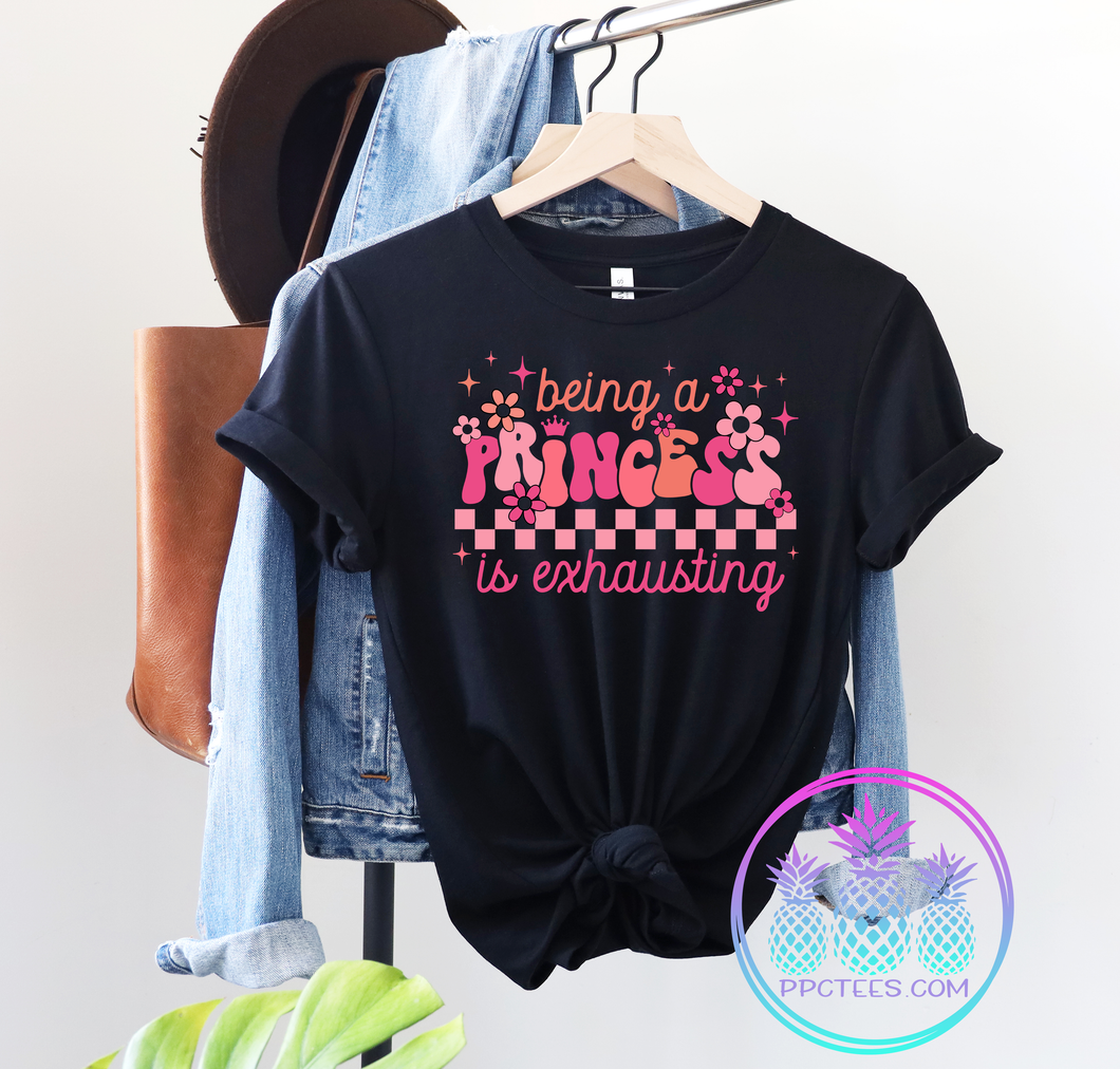 Being a Princess is Exhausting Graphic Tee