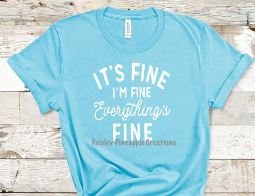 Everything's Fine Adult Screen Print Shirt