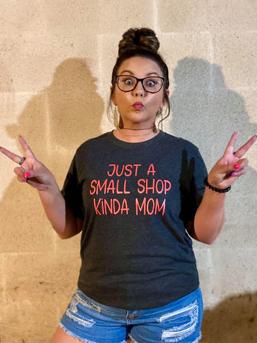 Just A Small Shop Kinda Mom Adult Shirt