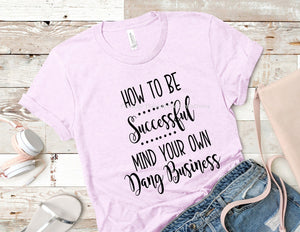 How To Be Successful Adult Screen Print Shirt