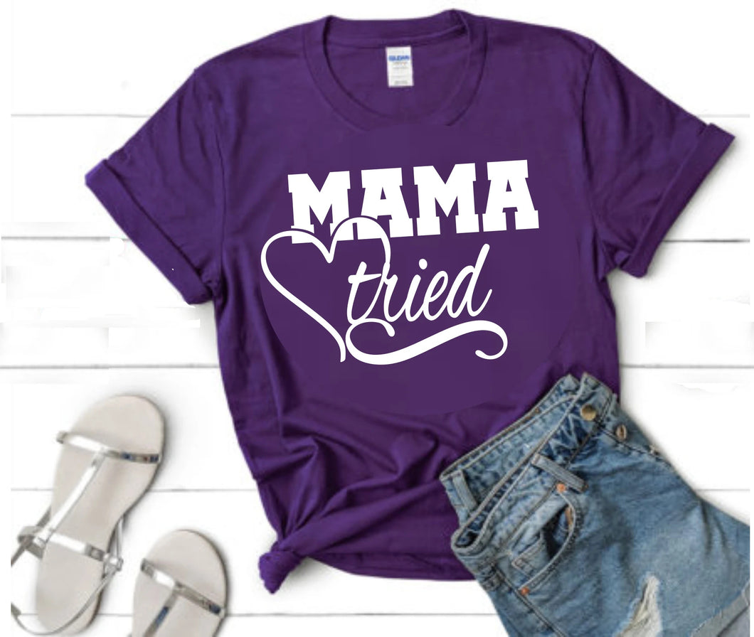 Mama Tried Adult Screen Print Shirt