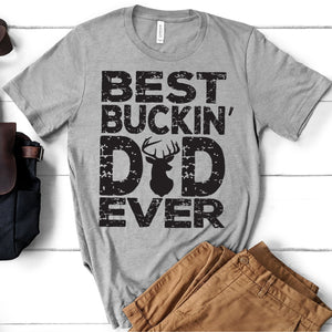 Best Buckin Dad Ever Adult Screen Print Shirt