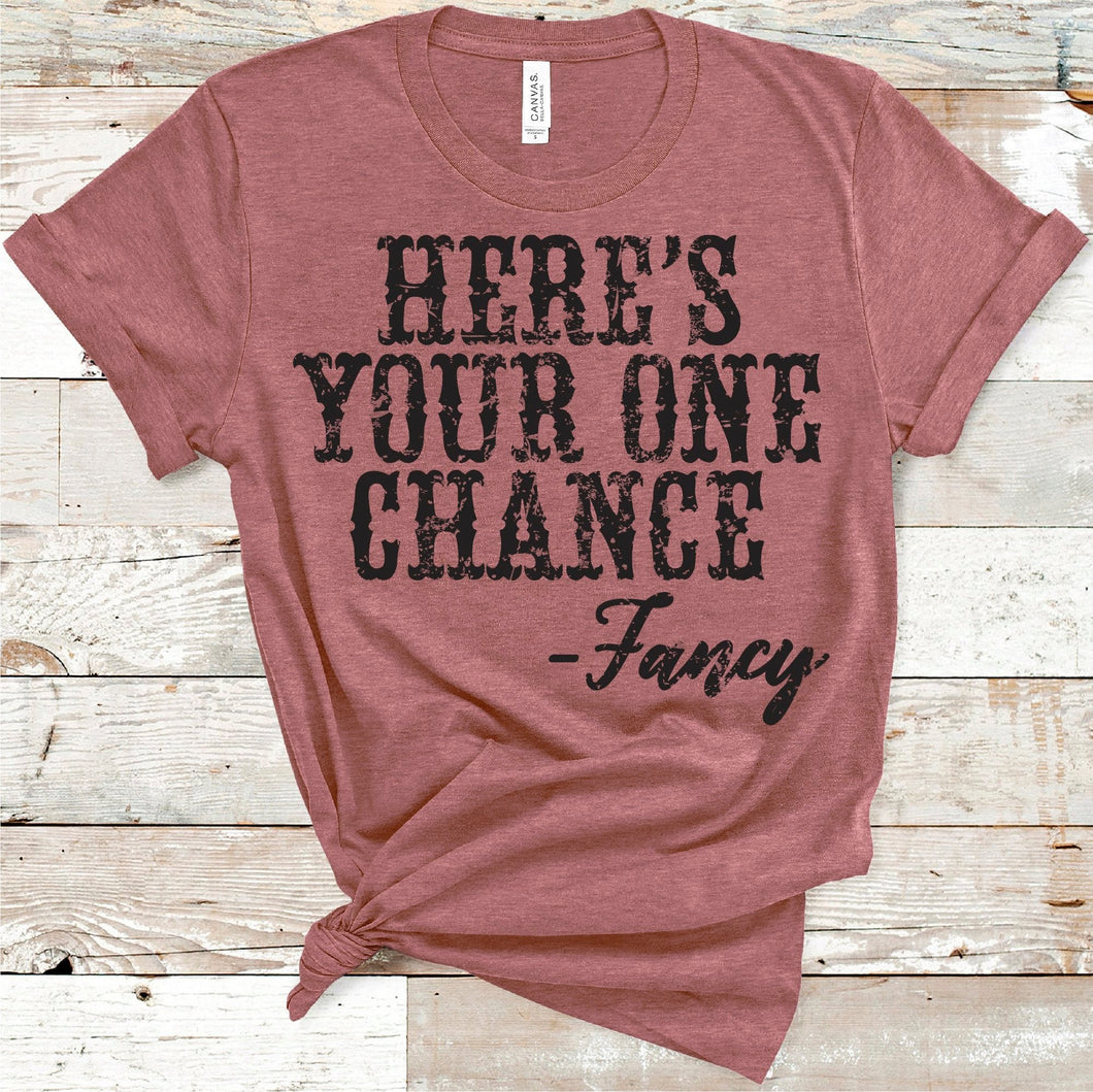 Here's Your One Chance Fancy Adult Screen Print Shirt