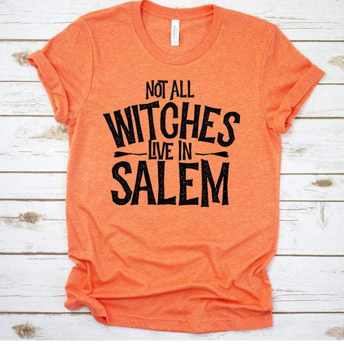 Not All Witches Live in Salem Screen Print Shirt