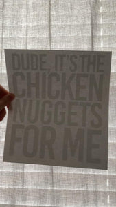 Dude It's The Chicken Nuggets for Me Kids Screen Print Shirt