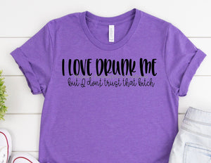 I Love Drunk Me Adult Screen Print Shirt