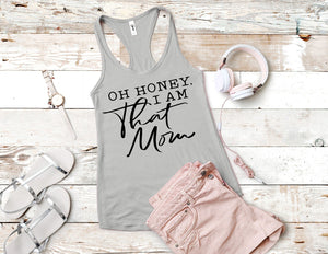 Oh Honey I Am That Mom Adult Screen Print Shirt