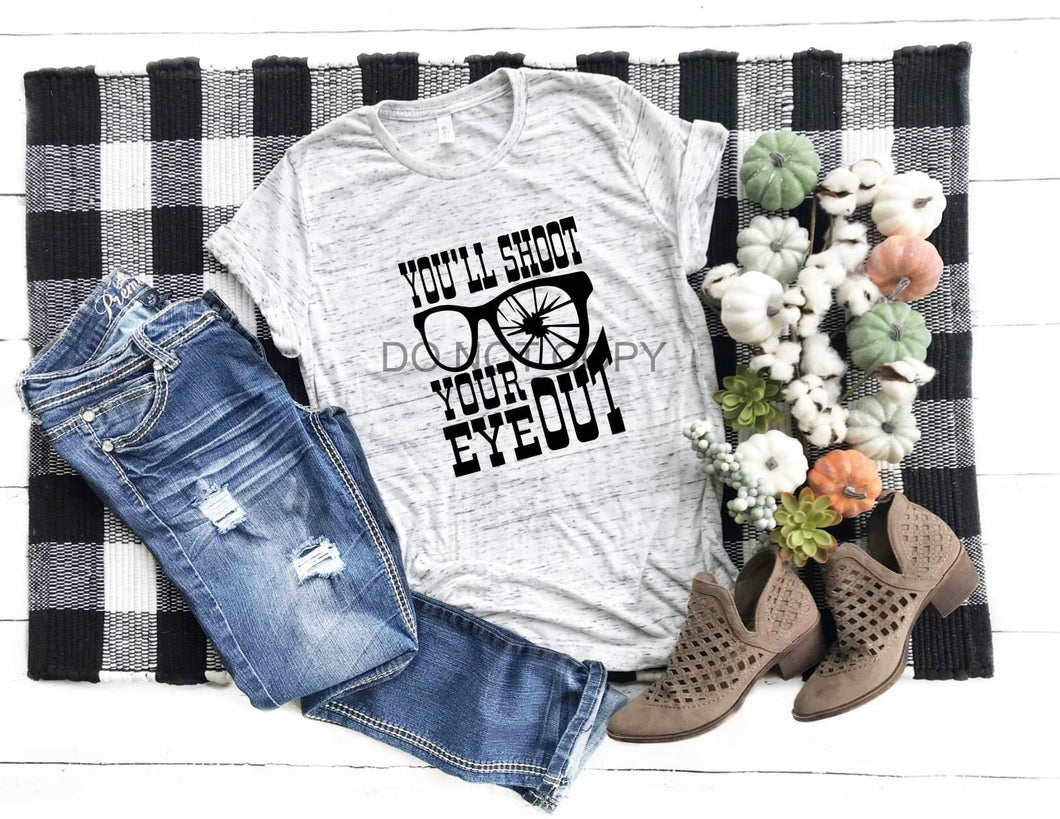 You'll Shoot Your Eye Out Adult Screen Print Shirt