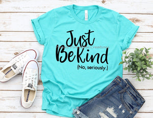 Just Be Kind Adult Screen Print Shirt