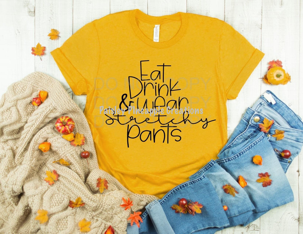 Eat Drink & Wear Stretchy Pants Adult Screen Print Shirt