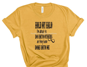 Hold My Halo Adult Screen Print Shirt