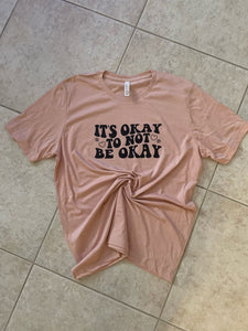 It's Okay To Not Be Okay Adult Shirt