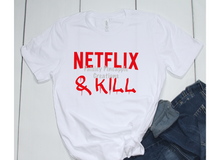 Load image into Gallery viewer, Netflix &amp; Kill Graphic Tee