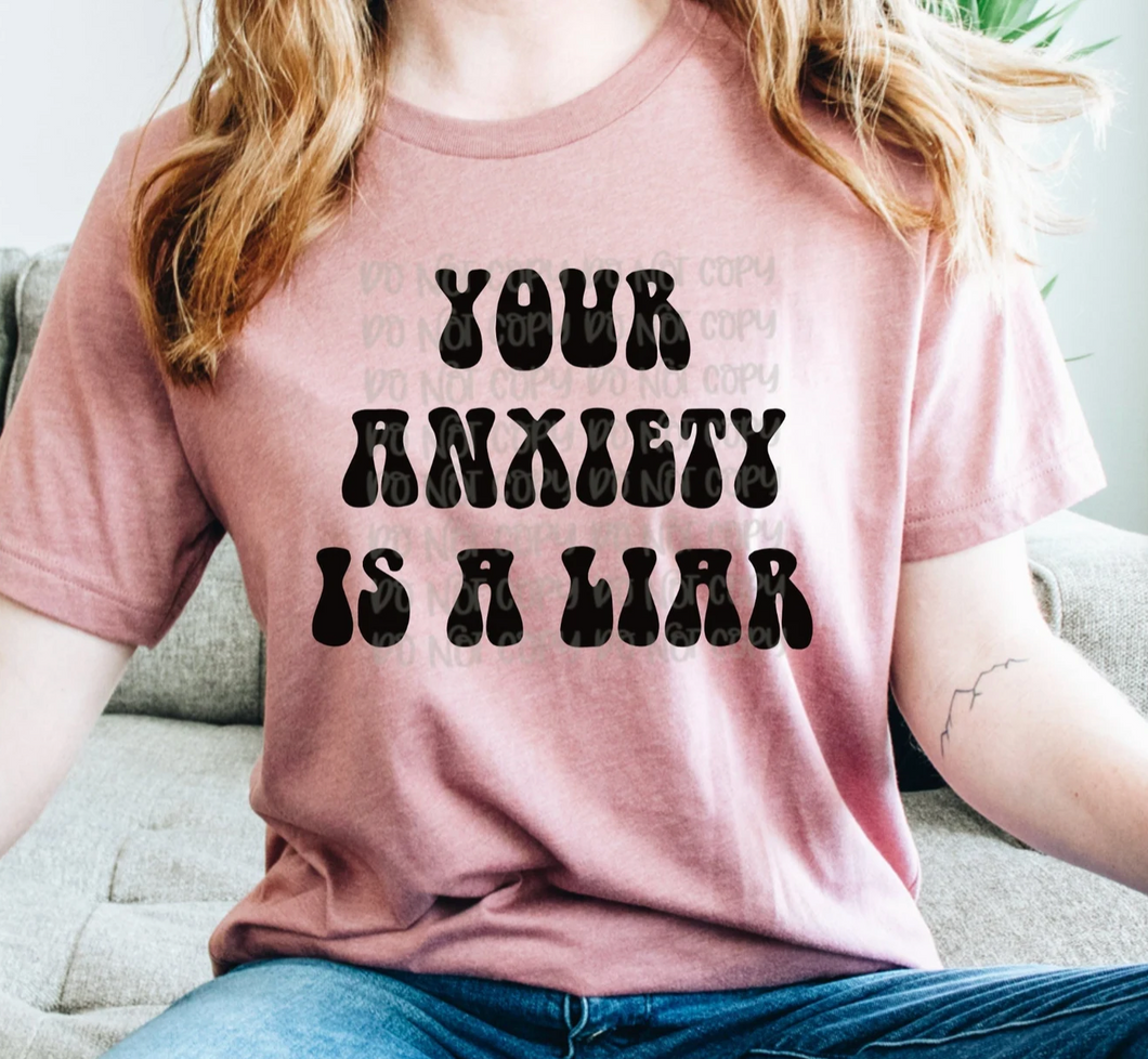 Your Anxiety Is A Liar Adult Shirt