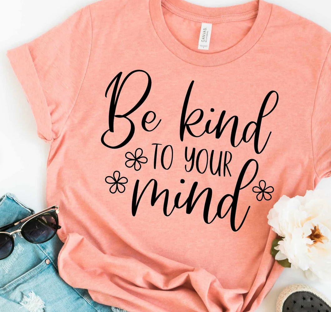 Be Kind To Your Mind Adult Shirt