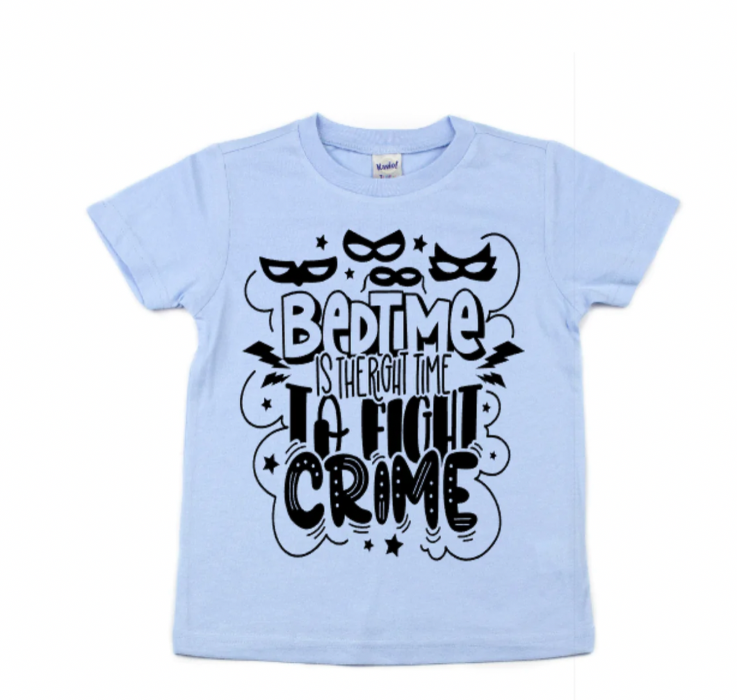 Bed Time Is The Right Time to Fight Crime Screen Print Shirt