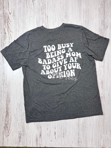 Too Busy Being a Badass Mom Graphic Tee