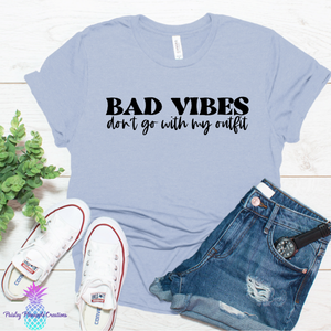 Bad Vibes Don't Go With My Outfit Adult Screen Print Shirt