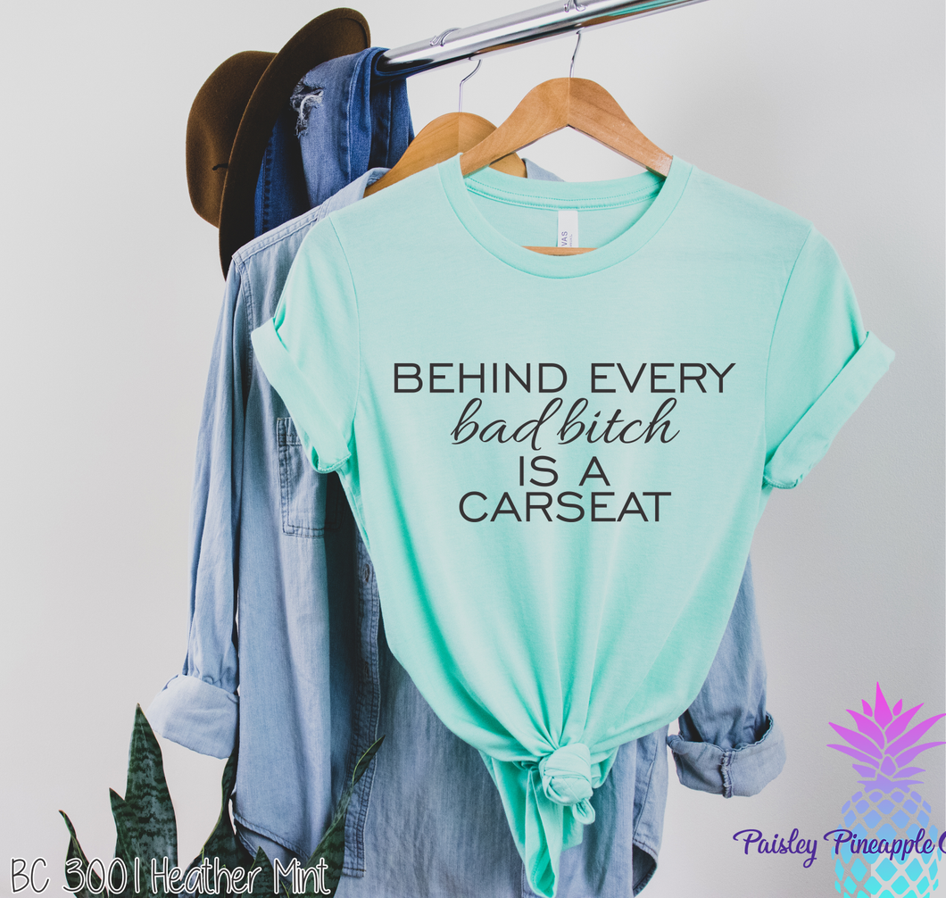 Behind Every Bad Bitch Is A Car Seat Adult Screen Print Shirt