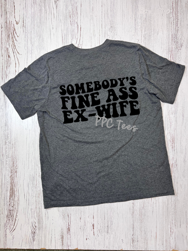 Somebody's Fine Ass Ex-Wife Graphic Tee