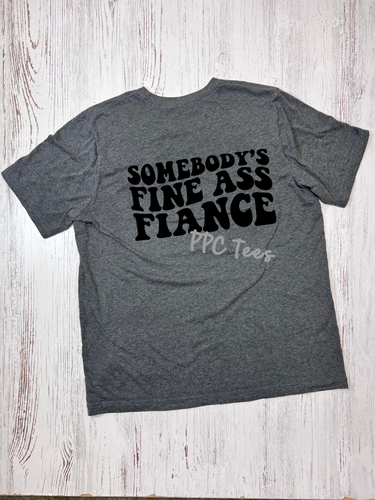 Somebody's Fine Ass Fiancé Graphic Tee