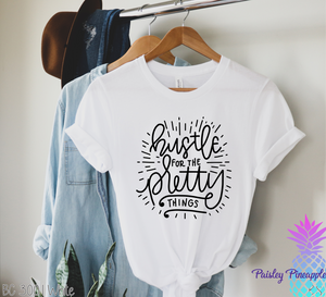 Hustle For The Pretty Things Adult Screen Print Shirt