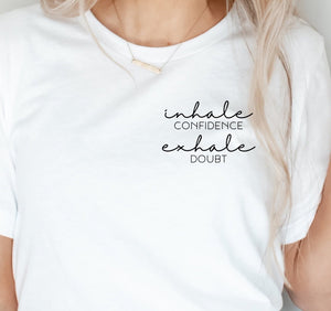 Inhale Confidence Exhale Doubt Adult Screen Print Shirt