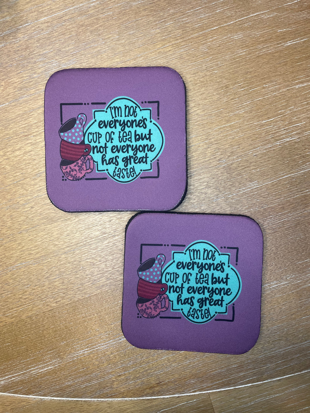 Not Everyone's Cup Of Tea House Coasters