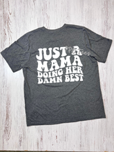 Load image into Gallery viewer, Just A Mama Doing Her Damn Best Graphic Tee