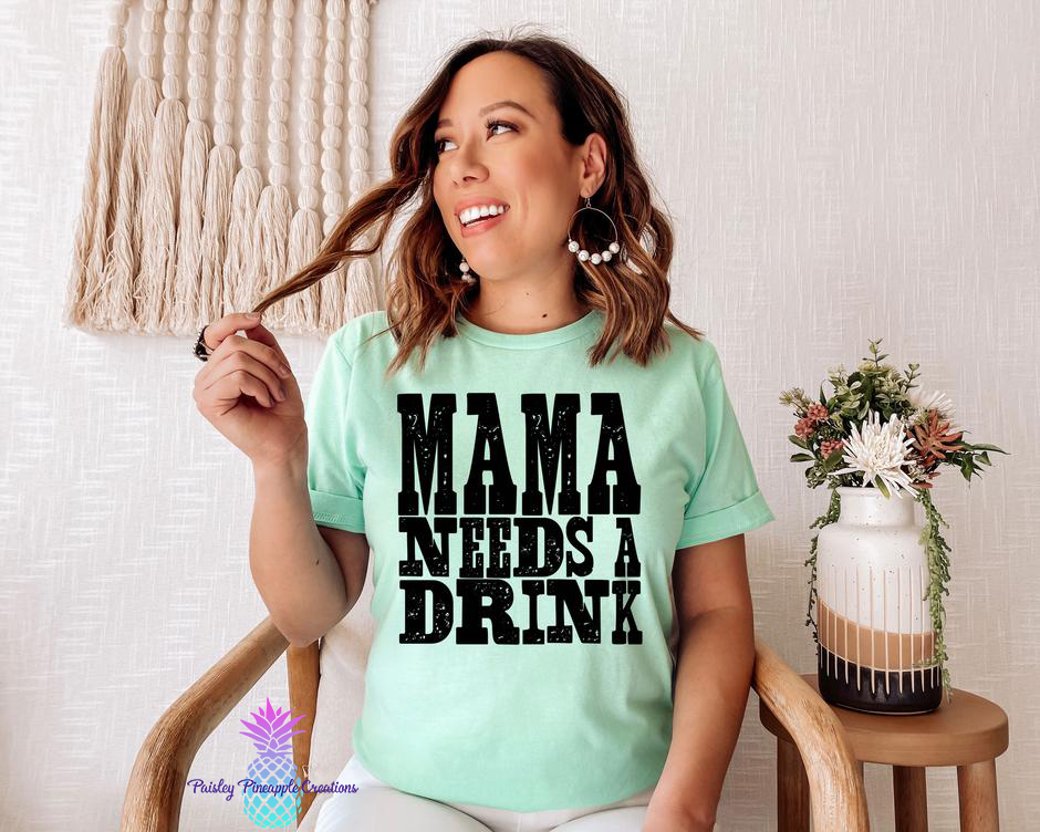 Mama Needs A Drink Adult Screen Print Shirt
