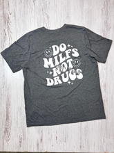 Load image into Gallery viewer, Do MILFS Not Drugs Graphic Tee
