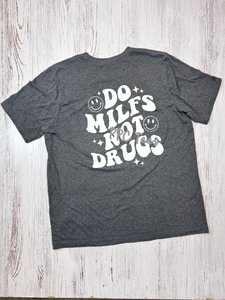 Do MILFS Not Drugs Graphic Tee
