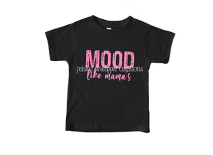 Mood Like Mama's HTV Shirt