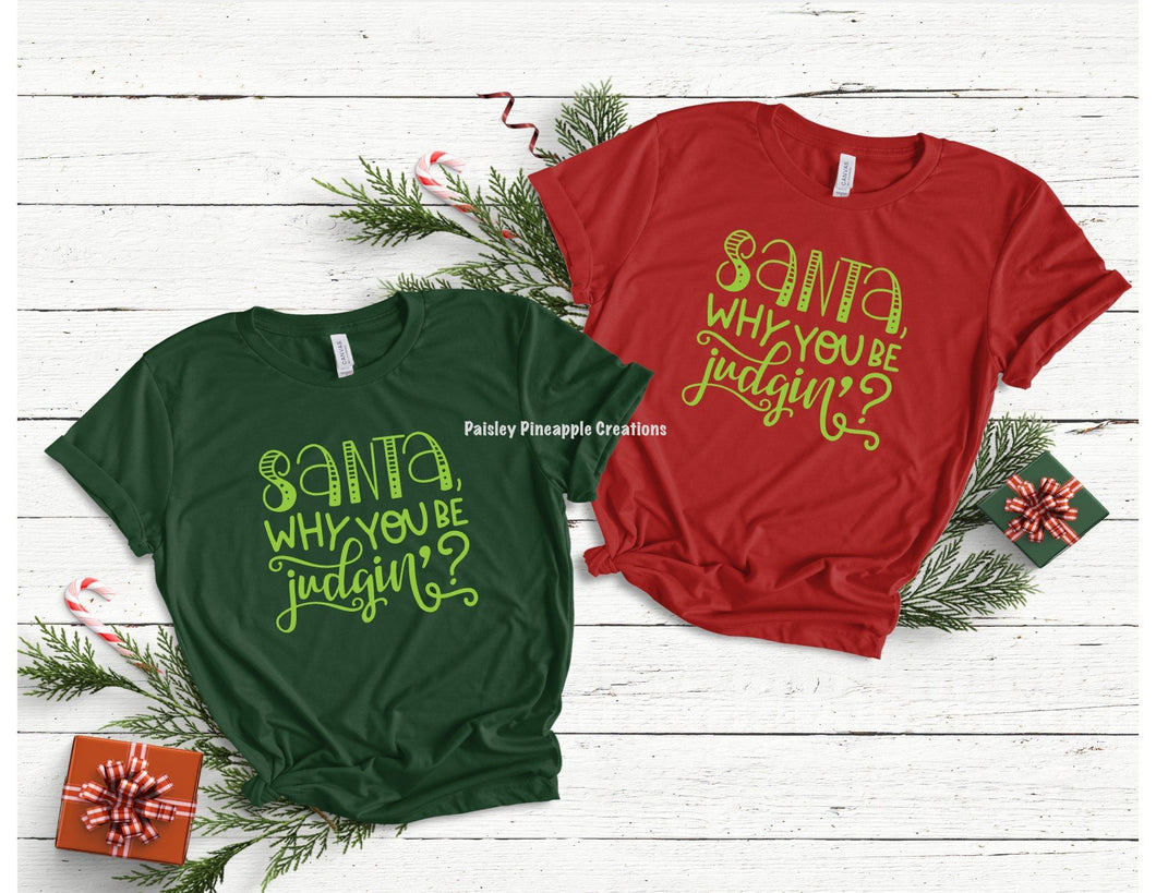 Santa Why You Be Judgin'? Adult Screen Print Shirt