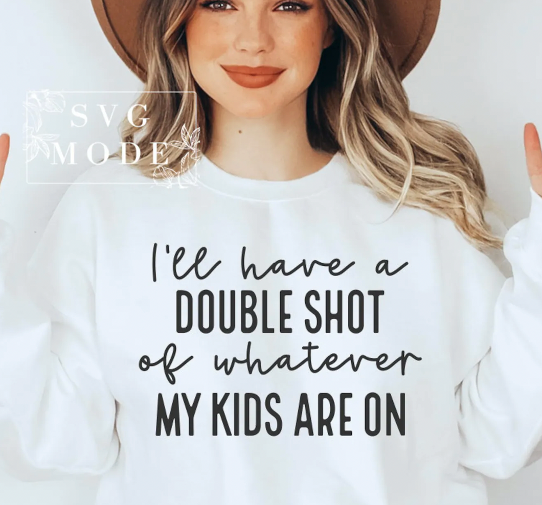 Double Shot of Whatever My Kids Are On Shirt